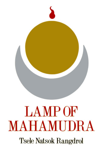 Lamp of Mahamudra: The Immaculate Lamp that Perfectly and Fully Illuminates the Meaning of Mahamudra, the Essence of all Phenomena