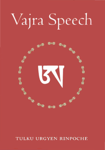 Vajra Speech: A Commentary on The Quintessence of Spiritual Practice, The Direct Instructions of the Great Compassionate One