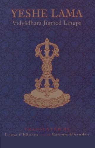 Yeshe Lama: From the Heart Essence of the Vast Expanse of the Great Perfection, a Practice Manual for the Stages of the Path of th