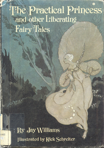 The Practical Princess and Other Liberating Fairy Tales