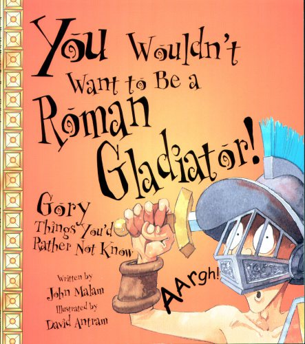 You Wouldn't Want to Be a Roman Gladiator!