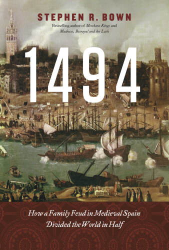1494: How a Family Feud in Medieval Spain Divided the World in Half
