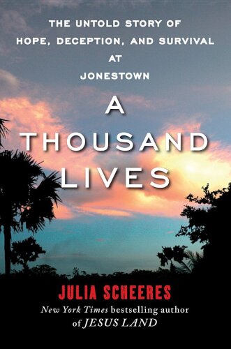 A Thousand Lives: The Untold Story of Hope, Deception, and Survival at Jonestown