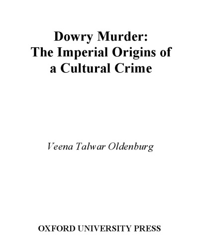Dowry Murder: The Imperial Origins of a Cultural Crime