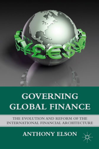 Governing Global Finance: The Evolution and Reform of the International Financial Architecture