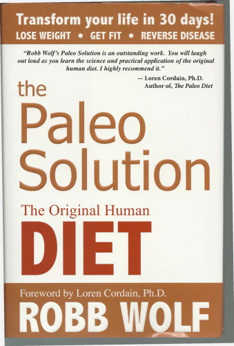 The Paleo Solution: The Original Human Diet