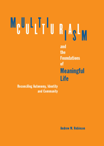 Multiculturalism and the Foundations of Meaningful Life: Reconciling Autonomy, Identity, and Community