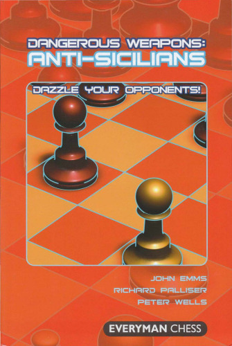Dangerous Weapons: Anti-Sicilians: Dazzle Your Opponents!