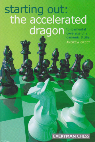 Starting Out: The Accelerated Dragon: Fundamental coverage of a dynamic Sicilian