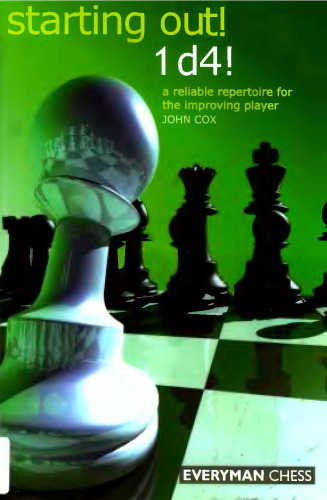 Starting Out: 1d4 : A Reliable Repertoire for the Improving Player