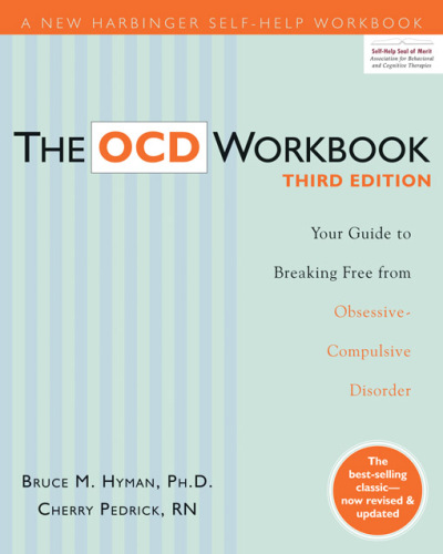 The OCD Workbook: Your Guide to Breaking Free from Obsessive-Compulsive Disorder