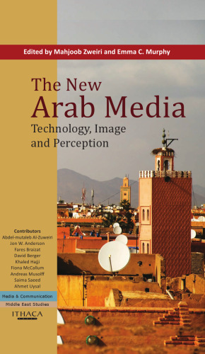The New Arab Media: Technology, Image and Perception
