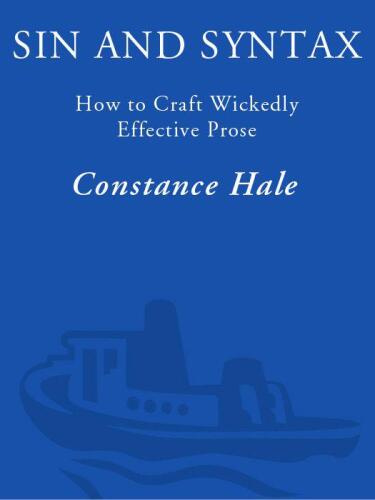 Sin and Syntax: How to Craft Wickedly Effective Prose