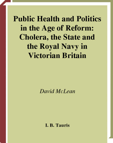 Public Health and Politics in the Age of Reform: Cholera, the State and the Royal Navy in Victorian Britain