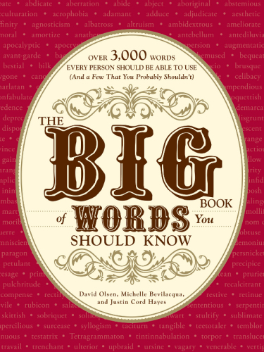 The Big Book of Words You Should Know: Over 3,000 Words Every Person Should be Able to Use (and a few that you probably shouldn't)