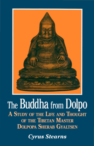 Buddha from Dolpo: A Study of the Life and Thought of the Tibetan Master Dolpopa Sherab Gyaltsen