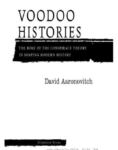 Voodoo Histories: The Role of the Conspiracy Theory in Shaping Modern History