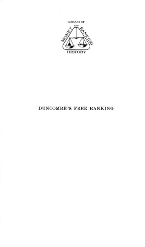 Duncombe's Free Banking: An essay on banking, currency, finance, exchanges, and political economy