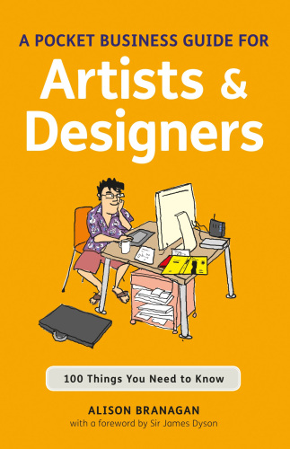 A Pocket Business Guide for Artists & Designers: 100 Things You Need to Know