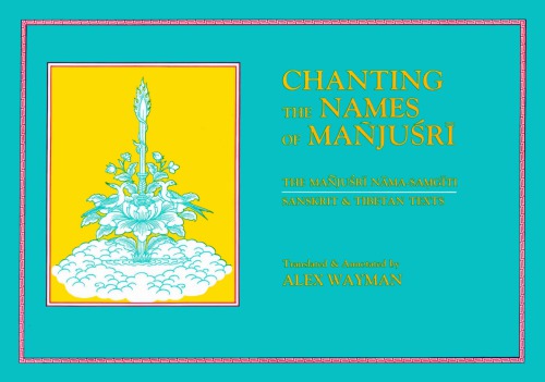 Chanting the Names of Manjusri: The Manjusri-Nama-Samgiti, Sanskrit & Tibetan Texts.