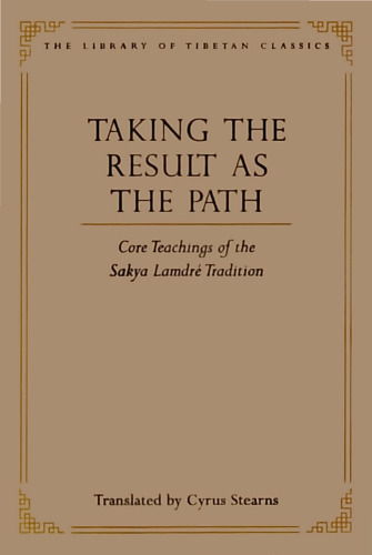 Taking the Result as the Path: Core Teachings of the Sakya Lamdre Tradition