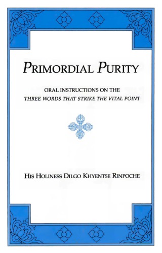 Primordial Purity. Oral Instructions on the Three Words That Strike the Vital Point.
