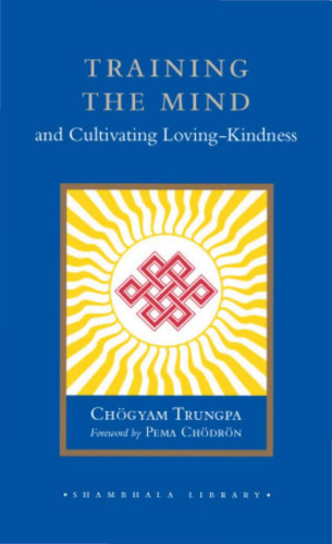 Training the Mind: And Cultivating Loving-Kindness