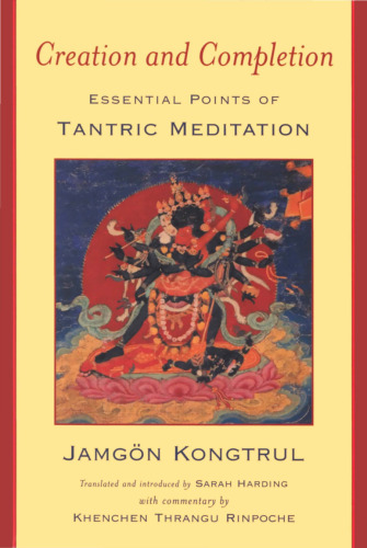 Creation and Completion: Essential Points of Tantric Meditation