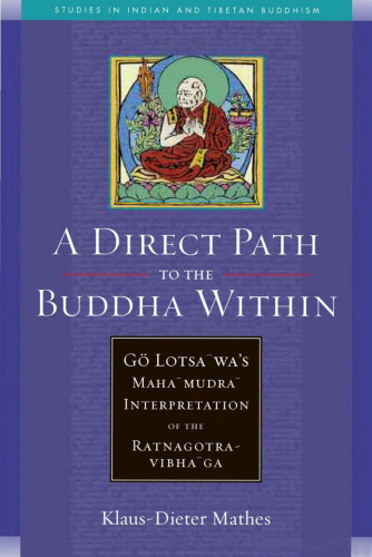 A Direct Path to the Buddha Within: Go Lotsawa's Mahamudra Interpretation of the Ratnagotravibhaga