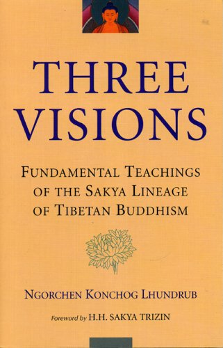 The Three Visions: Fundamental Teachings of the Sakya Lineage of Tibetan Buddhism