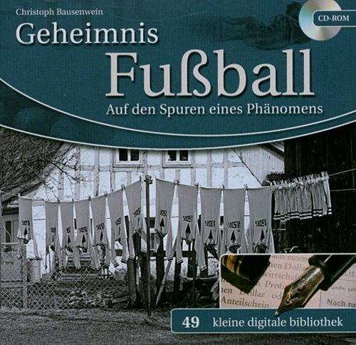 Geheimnis Fußball: Auf den Spuren eines Phänomens