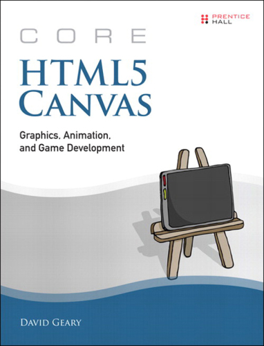 Core HTML5 Canvas: Graphics, Animation, and Game Development 