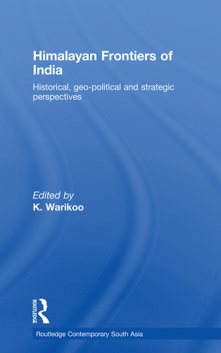 Himalayan Frontiers of India: Historical, Geo-Political and Strategic Perspectives