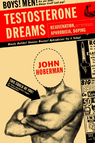 Testosterone dreams. Rejuvenation, aphrodisia, doping