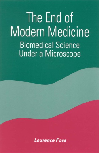 The end of modern medicine. Biomedical science under a microscope