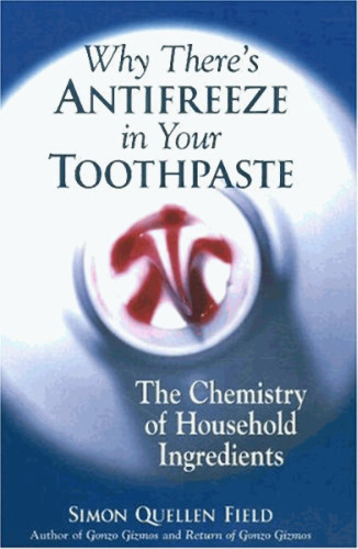 Why There's Antifreeze in Your Toothpaste: The Chemistry of Household Ingredients