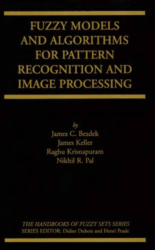 Fuzzy models and algorithms for pattern recognition and image processing
