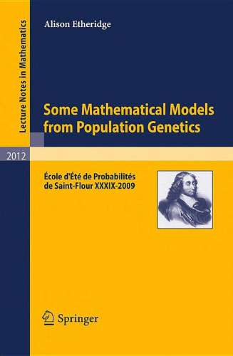 Some Mathematical Models from Population Genetics: École d'Été de Probabilités de Saint-Flour XXXIX-2009