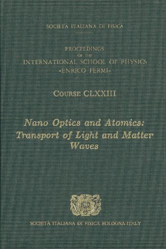 Nano Optics and Atomics: Transport of Light and Matter Waves International School of Physics 'Enrico Fermi' 