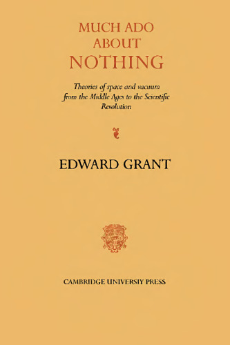 Much Ado about Nothing: Theories of Space and Vacuum from the Middle Ages to the Scientific Revolution