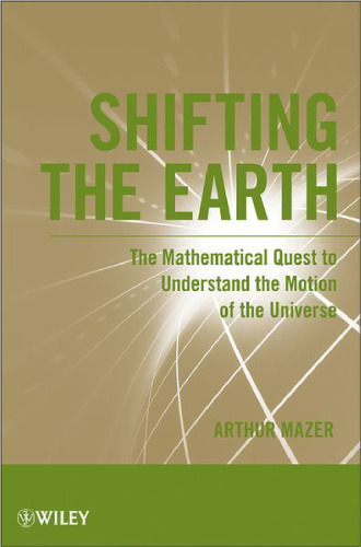 Shifting the Earth: The Mathematical Quest to Understand the Motion of the Universe