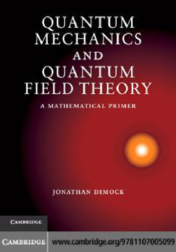 Quantum Mechanics and Quantum Field Theory: A Mathematical Primer