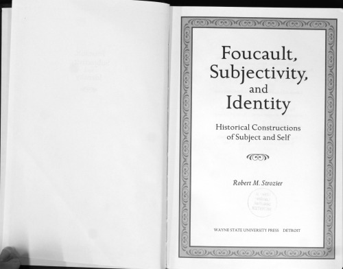 Foucault, Subjectivity, and Identity: Historical Constructions of Subject and Self