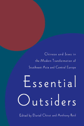 Essential Outsiders: Chinese and Jews in the modern transformation of Southeast Asia and Central Europe