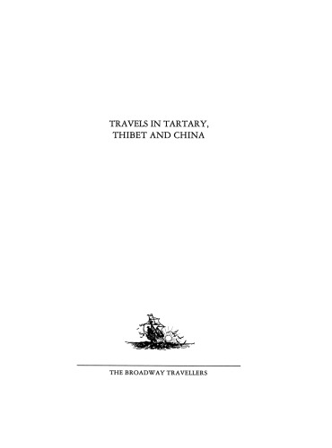 The Broadway Travellers: Travels in Tartary Thibet and China, Volume One