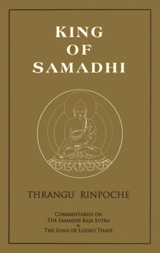 King of Samadhi: Commentaries on the Samadhi Raja Sutra and the Song of Lodrö Thaye