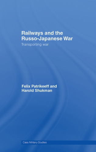 Railways and the Russo-Japanese War: Transporting War