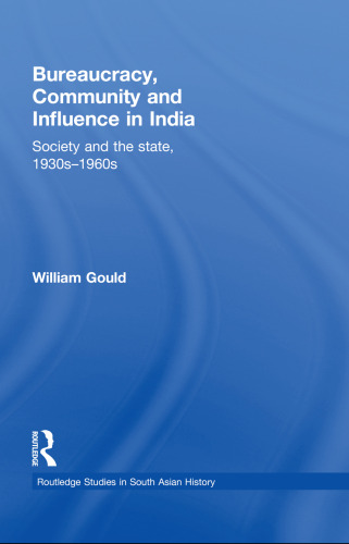 Bureaucracy, Community and Influence in India: Society and the State, 1930s - 1960s