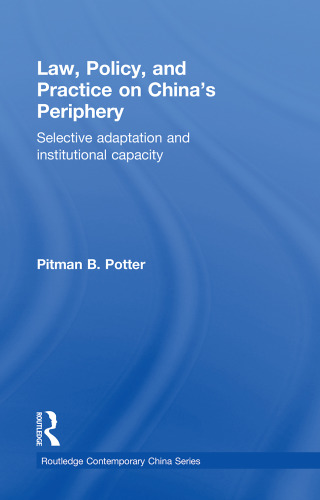 Law, Policy, and Practice on China's Periphery: Selective Adaptation and Institutional Capacity