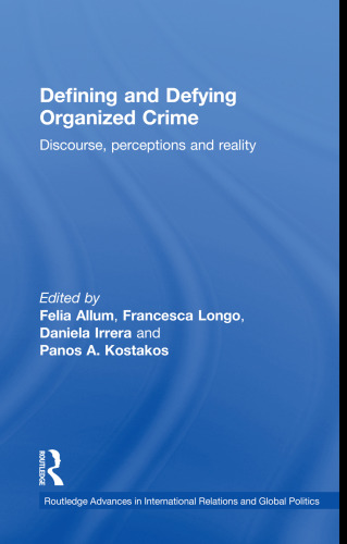 Defining and Defying Organised Crime: Discourse, Perceptions and Reality